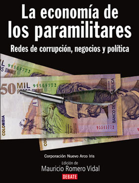 La economía de los paramilitares. Redes de corrupción, negocios y política