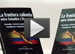 Lanzamiento ‘La frontera caliente entre Colombia y Venezuela’ / 1a. parte