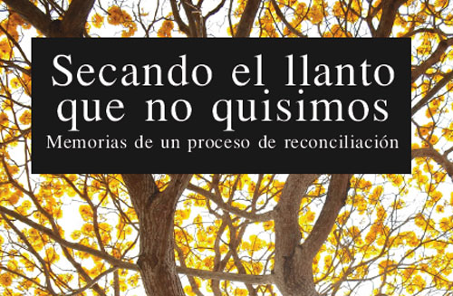 Secando el llanto que no quisimos | Memorias de un proceso de reconciliación