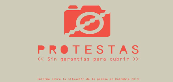 Protestas: Sin garantías para cubrir. Informe sobre la situación de la prensa en Colombia 2013