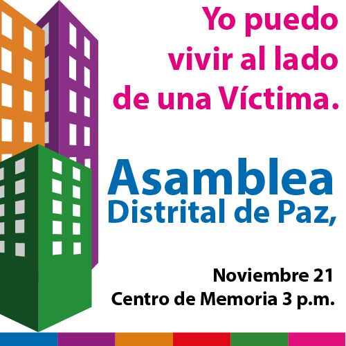 INVITACIÓN ASAMBLEA DISTRITAL DE PAZ ¡¡¡yo puedo vivir al lado de una victima!!!