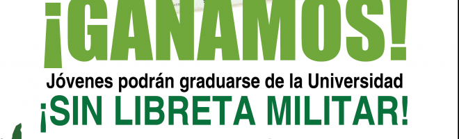 Logramos eliminar requisito de libreta militar para graduarse – Ley ya entró en vigencia